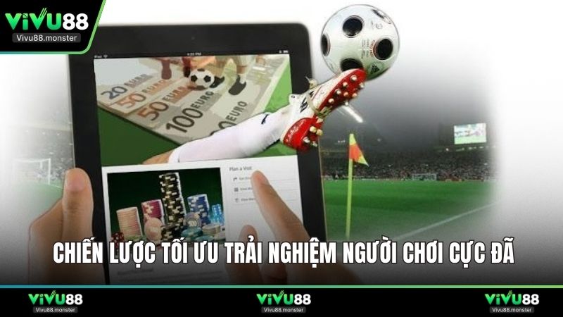 Chiến lược tối ưu trải nghiệm người chơi cực đã