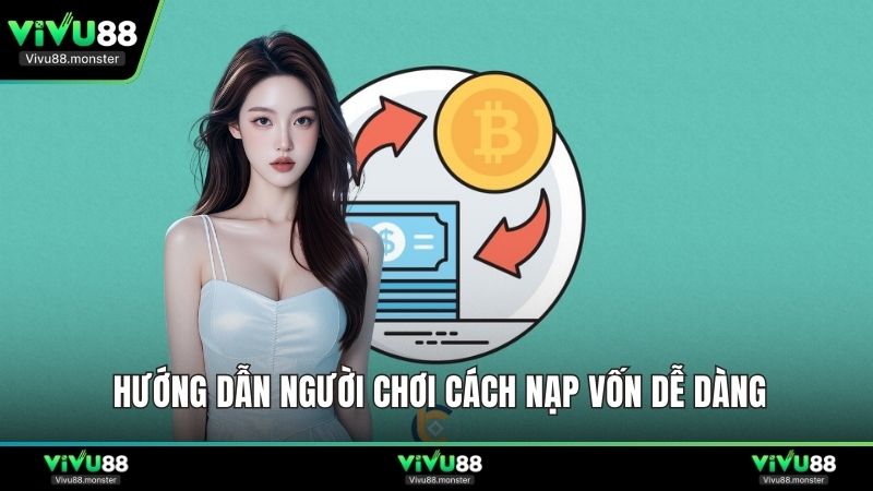 Hướng dẫn người chơi cách nạp vốn dễ dàng