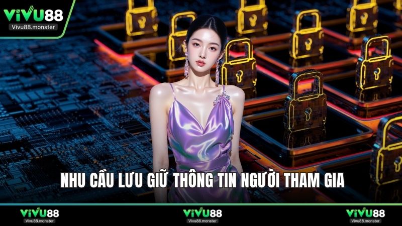 Nhu cầu lưu giữ thông tin người tham gia