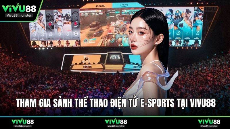 Tham gia sảnh thể thao điện tử E-Sports tại Vivu88